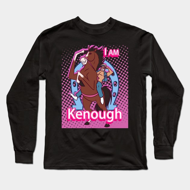 i am kenough Long Sleeve T-Shirt by BEBAS BERSUARA